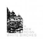 White Birches - A New Reign
