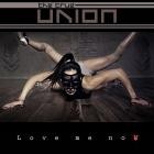 The True Union - Love Me Now (not)