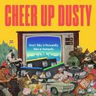 Cheer Up Dusty - Dont Take It Personally, Take It Seriously 