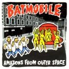 Batmobile - - Amazons From Outer Space  