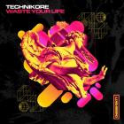 Technikore - Waste Your Life