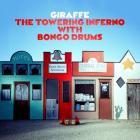 Giraffe - The Towering Inferno With Bongo Drums