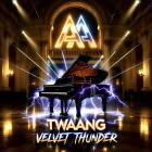 Twaang - Velvet Thunder