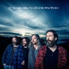 Chris Robinson Brotherhood - - If You Lived Here, You Would Be Home By Now  