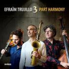 Efraim Trujillo - 3 PART HARMONY