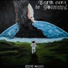 Earth Can't Be Possessed - Cosmic Nausea