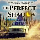 Rick Boston and John Nau - The Perfect Shadow (Original Motion Picture Soundtrack)