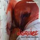 Therapy - Disquiet (Restless Edition)