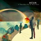 ACUA - Is There More Past Or More Future