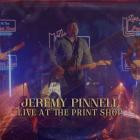 Jeremy Pinnell - - Live At The Print Shop  