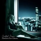 Christabel Dreams - Flowers For Ghosts