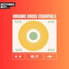 VA - Nothing But -  Organic House Essentials, Vol  27
