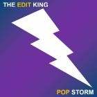 The Edit King - Pop Storm