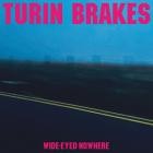 Turin Brakes - Wide-Eyed Nowhere