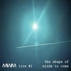 The Shapes Of Minds To Come - MWM live #001