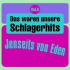 Das waren unsere Schlagerhits  Vol.5 - Jenseits von Eden