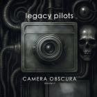 Legacy Pilots - Camera Obscura Volume 2