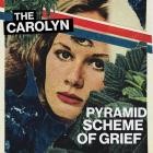 The Carolyn - Pyramid Scheme Of Grief