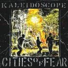 Kaleidoscope - Cities Of Fear