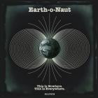 Earth-o-Naut - This Is Nowhere  This Is Everywhere 