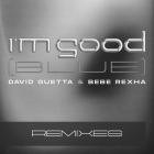 David Guetta  Bebe Rexha - I'm Good (Blue) (Remixes)