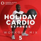 Power Music Workout - Holiday Cardio Express Workout Mix 5