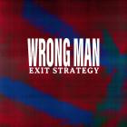 Wrong Man - Exit Strategy (Feat  Jeremy Bolm)