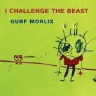 Gurf Morlix - I Challenge The Beast