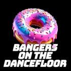Bangers on the Dancefloor