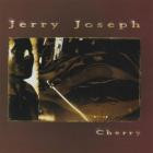 Jerry Joseph - - Cherry  