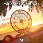 Future House Music presents: The Golden Hour 2023