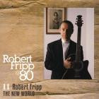 Robert Fripp - The New World Robert Fripp at 80, Vol 11