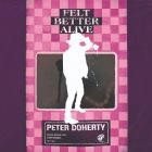 Peter Doherty - Felt Better Alive