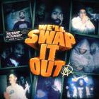 Mutant Academy - We'll Swap It Out Vol 1
