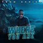 Teno Afrika - Where You Are (+ Bonus)