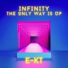 EKT - Infinity (The Only Way Is Up)