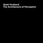 Quiet Husband - The Architecture Of Perception