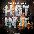 Club Carnage - Hot in It