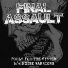 Final Assault - Fools For The System BW Noise Warriors