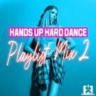 Hands Up Hard Dance Playlist Mix 2