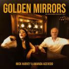 Mick Harvey and Amanda Acevedo - Golden Mirrors The Uncovered Sessions Vol  1