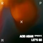 Acid Asian - Let's Go EP