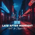 Dede - Late After Midnight (Ain't No Stoppin Us)