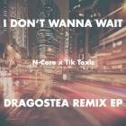 NCore x Tik Toxic - I Don't Wanna Wait (Dragostea Remix EP)