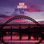 Mark Knopfler - One Deep River (Deluxe)