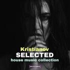 Kristianov - Selected House Music Collection 2025