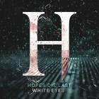 Hopes Die Last - White Eyes