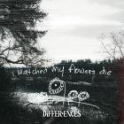 Differences - I Watched My Flowers Die