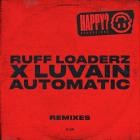 Ruff Loaderz x Luvain - Automatic (Remixes)