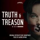 Aaron Zigman - Truth & Treason (Soundtrack from the Angel Film)